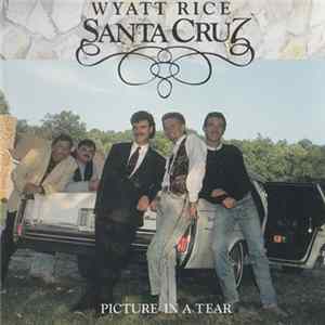 Wyatt Rice & Santa Cruz - Picture In A Tear mp3