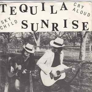 Tequila Sunrise - Skychild / Cry Aloud mp3