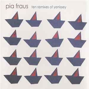 Pia Fraus - Ten Remixes Of Yenissey mp3