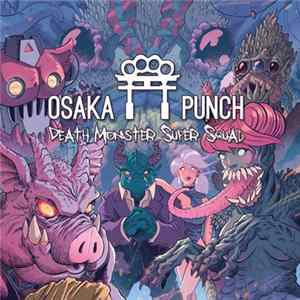 Osaka Punch - Death Monster Super Squad mp3