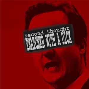 Second Thought - Thatcher With A Dick mp3