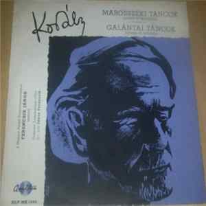 Kodály / A Magyar Állami Hangversenyzenekart / János Ferencsik - Marosszéki Táncok / Galántai Táncok mp3