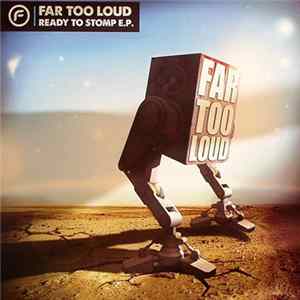 Far Too Loud - Ready To Stomp EP Pt.2 mp3