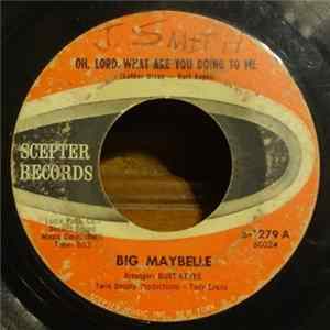 Big Maybelle - Oh, Lord, What Are You Doing To Me mp3