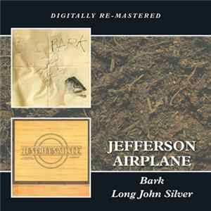 Jefferson Airplane - Bark / Long John Silver mp3