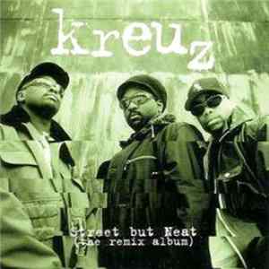 Kreuz - Street But Neat (The Remix Album) mp3