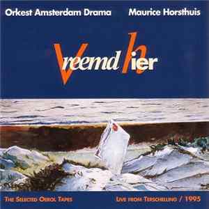 Orkest Amsterdam Drama, Maurice Horsthuis - Vreemd Hier mp3