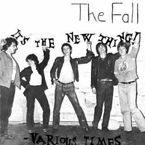 The Fall - It's The New Thing / Various Times mp3