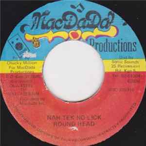 Round Head - Nah Tek No Lick mp3