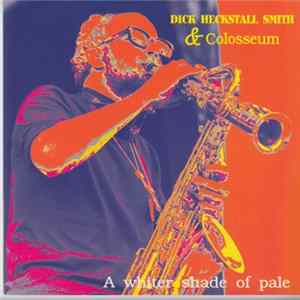 Dick Heckstall Smith & Colosseum - A Whiter Shade Of Pale mp3