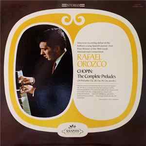 Chopin, Rafael Orozco - The Complete Preludes (24 Preludes Op.28, Op.45, Op. Posth.) mp3