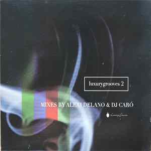 Various - LuxuryGrooves 2 - Mixes by Alexi Delano & DJ Caró mp3