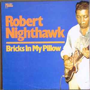 Robert Nighthawk - Bricks In My Pillow mp3