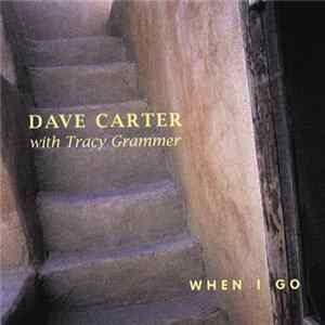 Dave Carter With Tracy Grammer - When I Go mp3