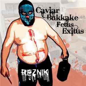Reznik - Caviar Bukkake Fetus Exitus mp3