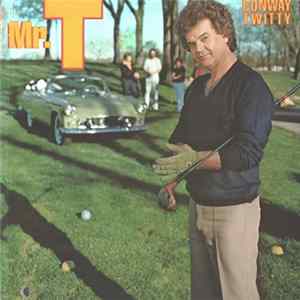 Conway Twitty - Mr. T mp3