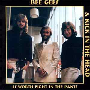 Bee Gees - A Kick In The Head Is Worth Eight In The Pants mp3