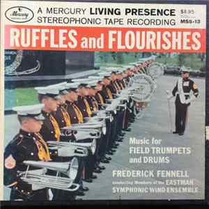 Frederick Fennell - Ruffles And Flourishes, Music For Field Trumpets And Drums, Members Of The Eastman Symphonic Wind Ensemble mp3
