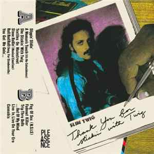 Slim Twig - Thank You For Stickin' With Twig mp3