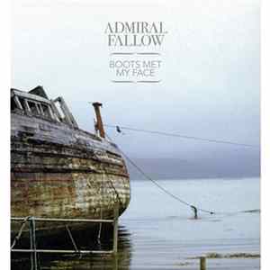 Admiral Fallow - Boots Met My Face mp3