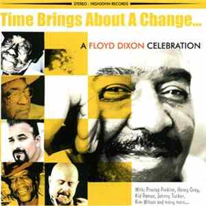 Floyd Dixon - Time Brings About A Change... A Floyd Dixon Celebration mp3