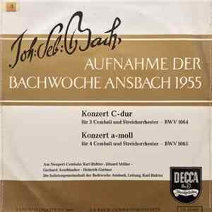 Joh:Seb:Bach - Karl Richter • Eduard Müller • Gerhard Aeschbacher • Heinrich Gurtner • Die Solistengemeinschaft Der Bachwoche Ansbach Leitung: Karl Richter - Aufnahme Der Bachwoche 1955 - Konzert C-Dur / Konzert A-Moll mp3