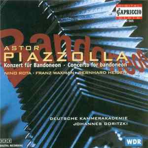 Astor Piazzolla, Johannes Goritzki, Deutsche Kammerakademie, Nino Rota, Franz Waxman, Bernhard Heiden - Bandoneon - Konzert Für Bandoneon mp3