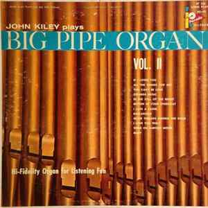 John Kiley - John Kiley Plays Big Pipe Organ Vol. II mp3