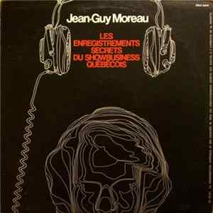 Jean-Guy Moreau - Les Enregistrements Secrets Du Showbusiness Quebécois mp3