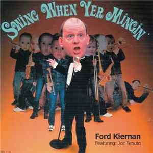 Ford Kiernan Featuring Joz Tenuto - Swing When Yer Mingin' mp3