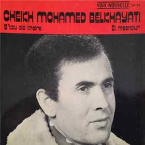 Cheikh Mohamed Belkhayati - B'kou Ala Kheir / El Mesnour mp3