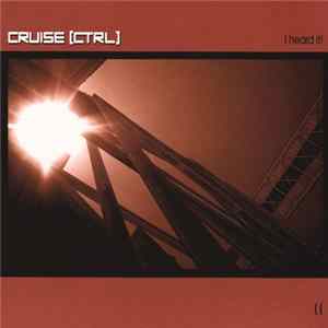 Cruise [Ctrl] - I Heard It! mp3