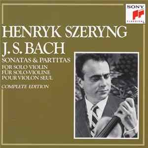 Henryk Szeryng = シェリング, J. S. Bach = バッハ - Sonatas & Partitas For Solo Violin (Complete Edition) = 無伴奏ヴァイオリンのためのソナタとパルティータ (全曲) mp3