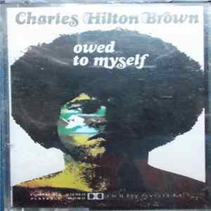 Charles Hilton Brown - Owed To Myself mp3