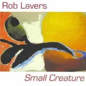 Rob Lavers - Small Creature mp3