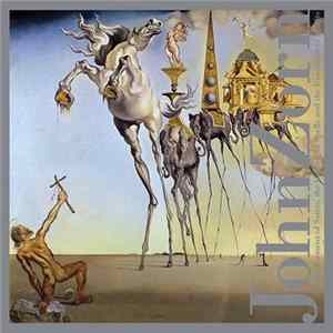 John Zorn - On The Torment Of Saints, The Casting Of Spells And The Evocation Of Spirits mp3