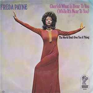 Freda Payne - Cherish What Is Dear To You (While It's Near To You) / The World Don't Owe You A Thing mp3
