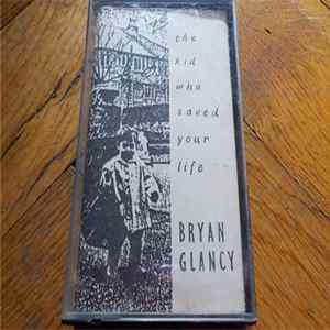 Bryan Glancy - The Kid Who Saved Your Life mp3