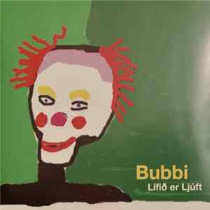 Bubbi Morthens - Lifiö Er Ljúft mp3