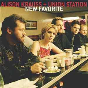 Alison Krauss & Union Station - New Favorite mp3