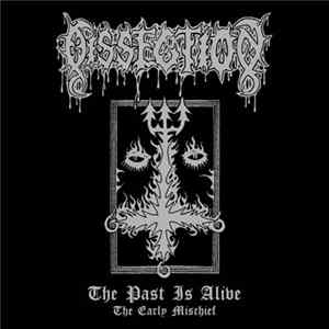 Dissection - The Past Is Alive (The Early Mischief) mp3