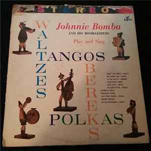Johnnie Bomba And His Bombardiers - Play And Sing Waltzes, Tangos, Obereks, Polkas mp3