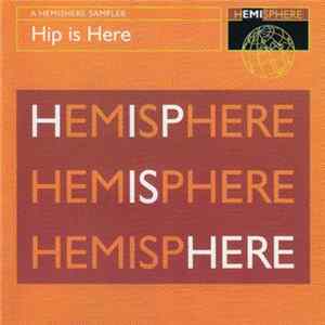 Various - Hip Is Here: A Hemisphere Sampler mp3