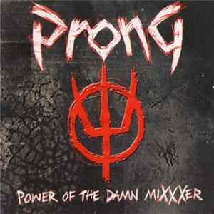 Prong - Power Of The Damn MiXXXer mp3