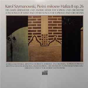 Karol Szymanowski - Izabella Kłosińska, Krystyna Rorbach, Barbara Zagórzanka, Krystyna Szostek-Radkowa, Orchester Des Teatr Wielki Warschau, Robert Satanowski - Love-Songs Of Hafiz And Other Songs For Soprano And Orchestra mp3