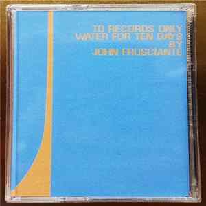 John Frusciante - To Record Only Water For Ten Days mp3
