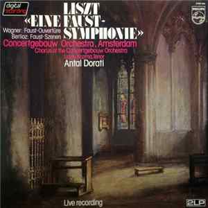 Antal Dorati, The Concertgebouw Orchestra Of Amsterdam, Franz Liszt, Richard Wagner, Hector Berlioz - Liszt Eine Faust-Symphonie mp3