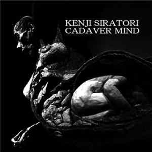 Kenji Siratori - Cadaver Mind mp3