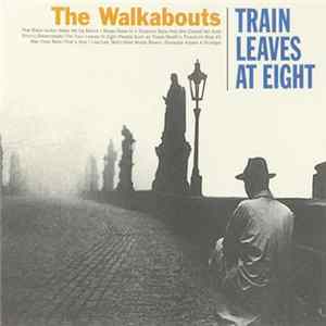 The Walkabouts - Train Leaves At Eight mp3