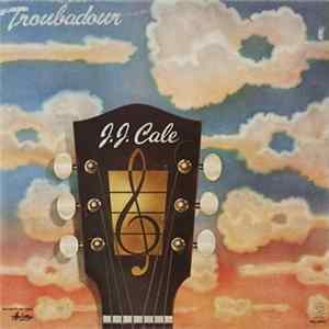 J.J. Cale - Troubadour mp3